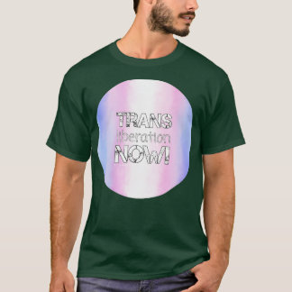 Trans Liberation Now 2 T-Shirt