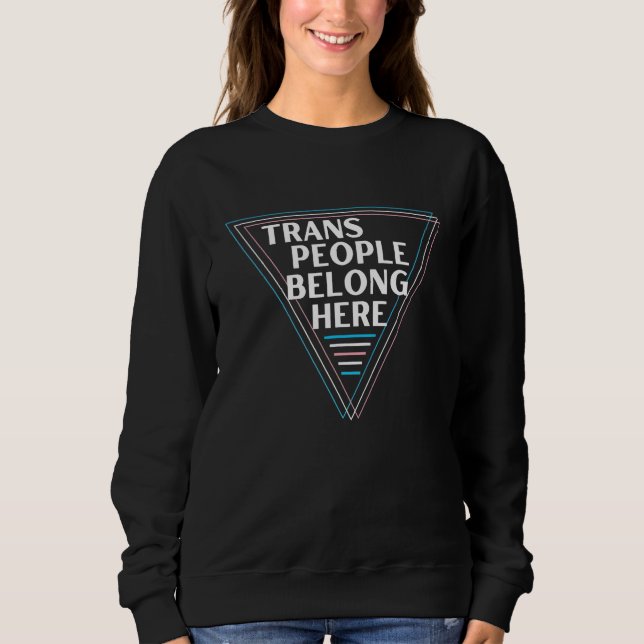 Trans People Belong  Pride Month 2023 Sweatshirt (Vorderseite)