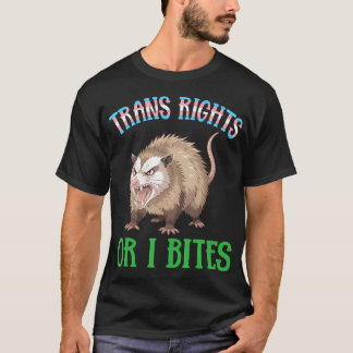 Trans-Rechte Oder Ich Beiß Opossum Lustiges Transg T-Shirt