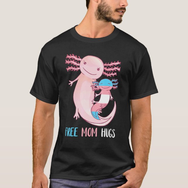 Transgender Axolotl Free Mama Hugs Mother Lgbtq T-Shirt (Vorderseite)