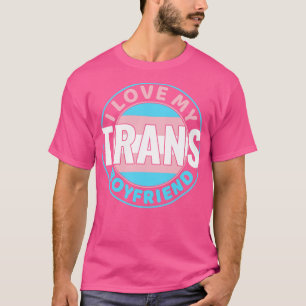 Transgender Ich liebe meinen transsexuellen Freund T-Shirt