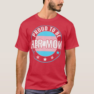 Transgender LGBT ist stolz auf ihre Mama Trans Pri T-Shirt