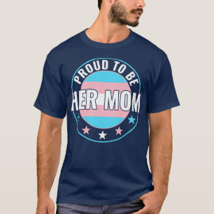 Transgender LGBT Stolz, ihre Mutter zu sein Trans T-Shirt