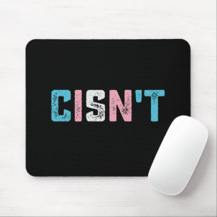 Transgender Pride Cis't LGBTQ Trans Flag Funny Mousepad
