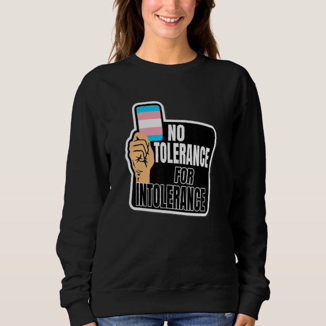 Transgender Pride Flag No tolerance for Intoleranc Sweatshirt (Vorderseite)