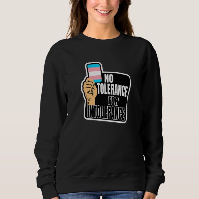 Transgender Pride Flag No tolerance for Intoleranc Sweatshirt (Vorderseite)