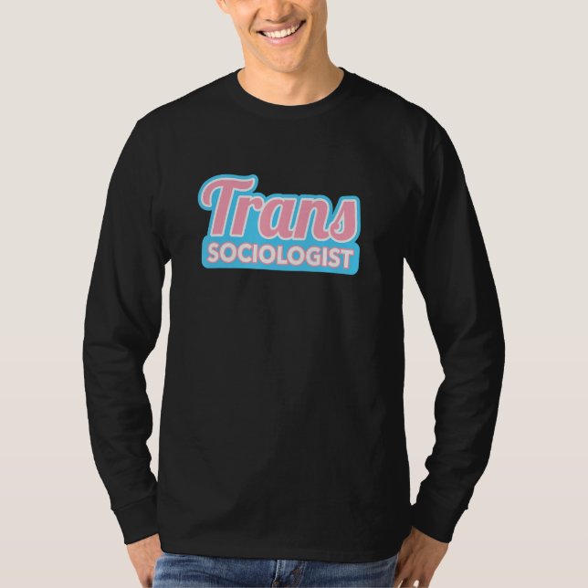 Transgender Sociologist Trans Pride T-Shirt (Vorderseite)