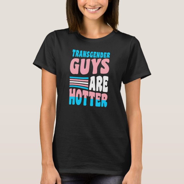 Transgender-Typ sind Hot-Trans-Pride-Freund T-Shirt (Vorderseite)