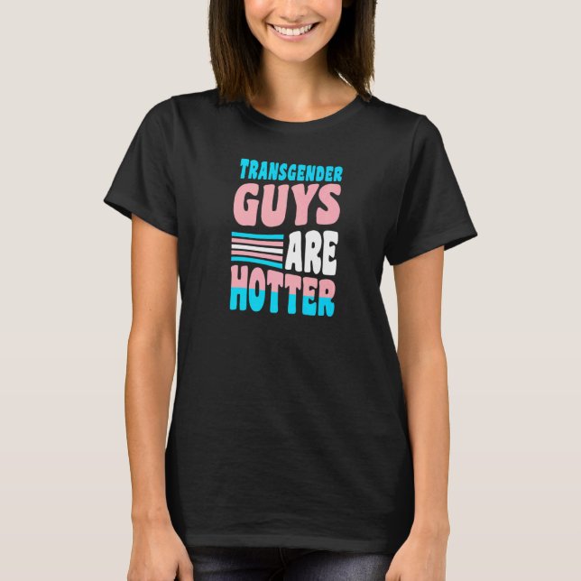 Transgender-Typ sind Hot-Trans-Pride-Freund T-Shirt (Vorderseite)