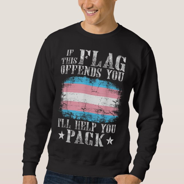 Transgender, wenn diese Flagge Sie beleidigt Trans Sweatshirt (Vorderseite)