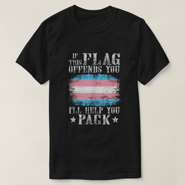 Transgender, wenn diese Flagge Sie beleidigt Trans T-Shirt (Design vorne)
