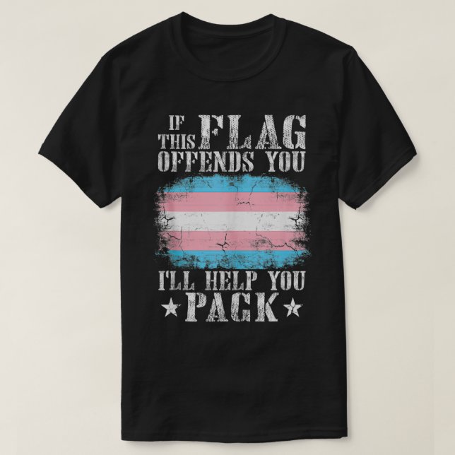 Transgender, wenn diese Flagge Sie beleidigt Trans T-Shirt (Design vorne)