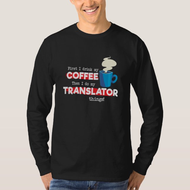 Translator & Coffee  Appreciation Saying T-Shirt (Vorderseite)