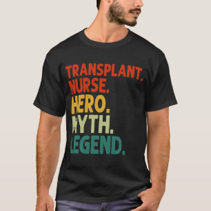 Transplantation Nurse Hero Myth Legend Vintage Tra T-Shirt