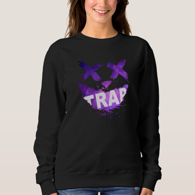 Trap Music Idea For Women & Trap Festival OutFit Sweatshirt (Vorderseite)