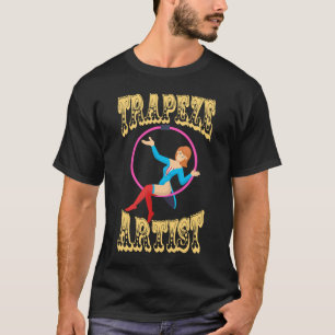 Trapeze Artist Circus Kostüm Karneval Party Appell T-Shirt