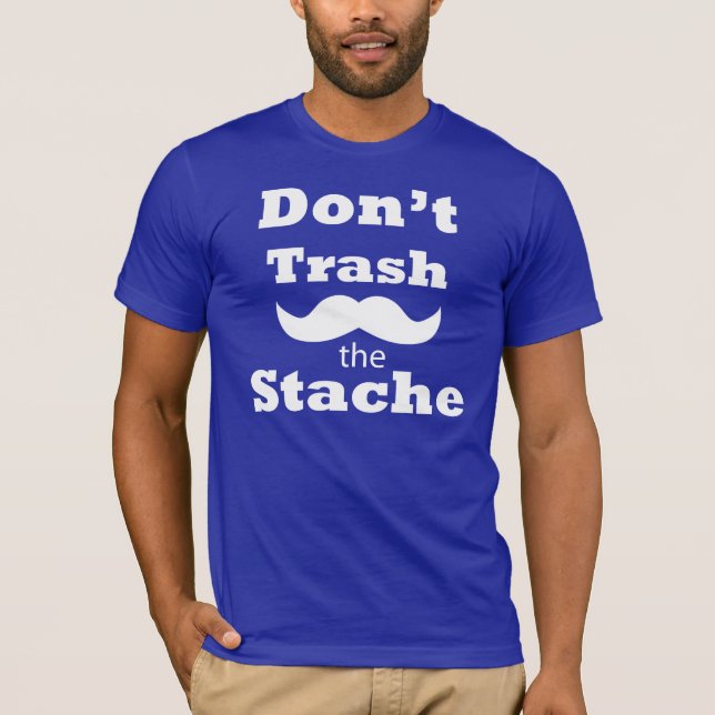Trash nicht den stache T - Shirt (Vorderseite)