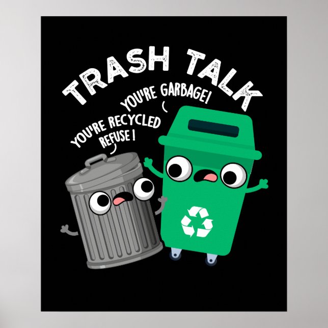 Trash Talk Funny Garbage Bin Pun Dark BG Poster (Vorne)