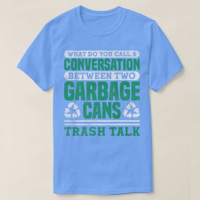 Trash Talk Garbage Truck Driver Recycling  T-Shirt (Design vorne)