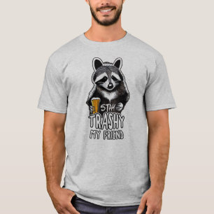 Trashy My Friend Raccoon bleibe T-Shirt