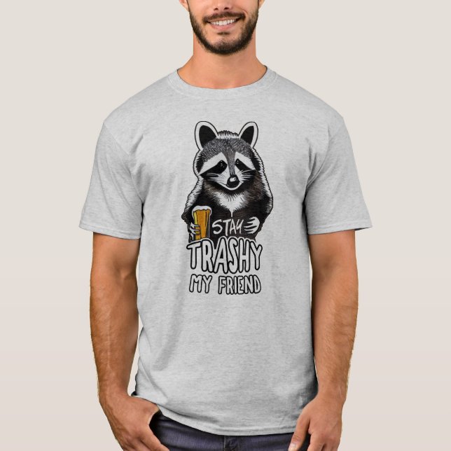 Trashy My Friend Raccoon bleibe T-Shirt (Vorderseite)