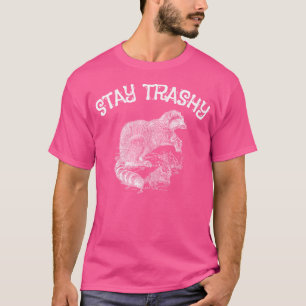 Trashy Raccoon Opossum Skunk Funny bleibe T-Shirt