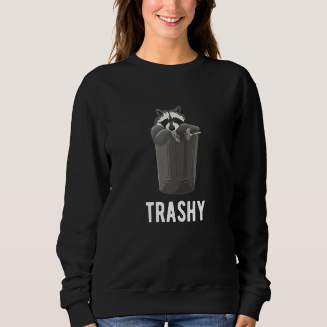 Trashy Raccoon Trash Joke Panda Sarcasm Garbage Sweatshirt (Vorderseite)
