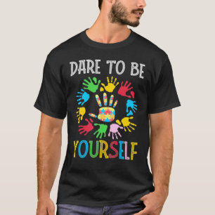 Trau Dich Selbst Zu Sein Mit Händen Steigend Autis T-Shirt
