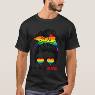 Trau dich selbst zu sein Unordentliche Dutt-Frisur T-Shirt