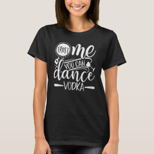 Trau Mir Du Kannst Wodka Tanzen Lustige Grafische T-Shirt