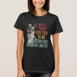 Traue deine Seele keinem Hinterwäldler-Südstaaten- T-Shirt