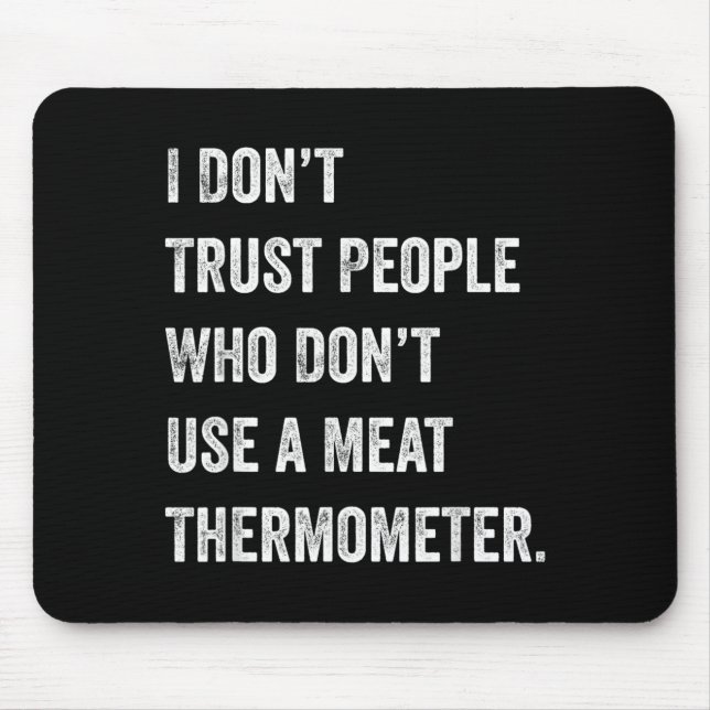 Traue keinem Menschen, der kein Fleischthermometer Mousepad (Vorne)