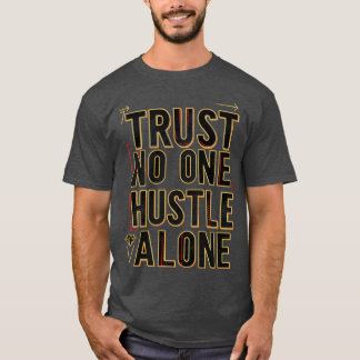 Traue Niemandem. Kämpfe Alleine. Fette UrbanTypogr T-Shirt