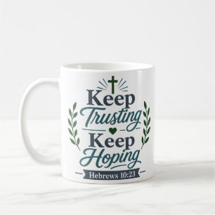 Traue weiterhin, hoffe weiterhin Zitat mit kühner Kaffeetasse