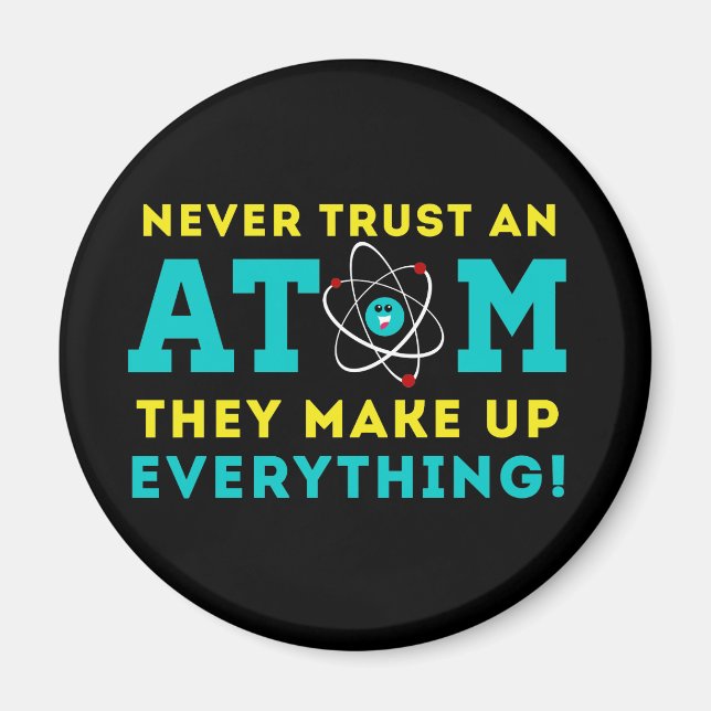 Trauen Sie niemals einem Atom, sie bilden alles zu Magnet (Vorne)