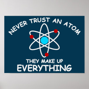 Trauen Sie niemals einem Atom, sie stellen alles z Poster