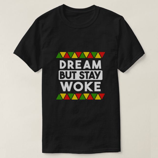Traum aber Bleibe Schwarze Geschichte Monat Afrika T-Shirt (Design vorne)