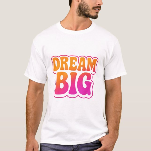 Traum Big Front & Work harte Shine Zurück T-Shirt (Vorderseite)