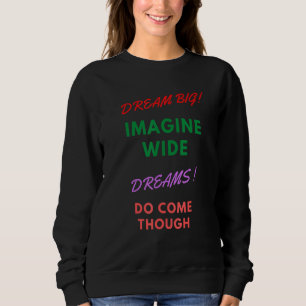 Traum Big Imagine Großer Traum durch Motivati Sweatshirt
