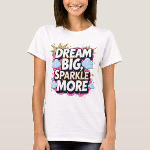 Traum Big Sparkor Motivierend Zitat T-Shirt