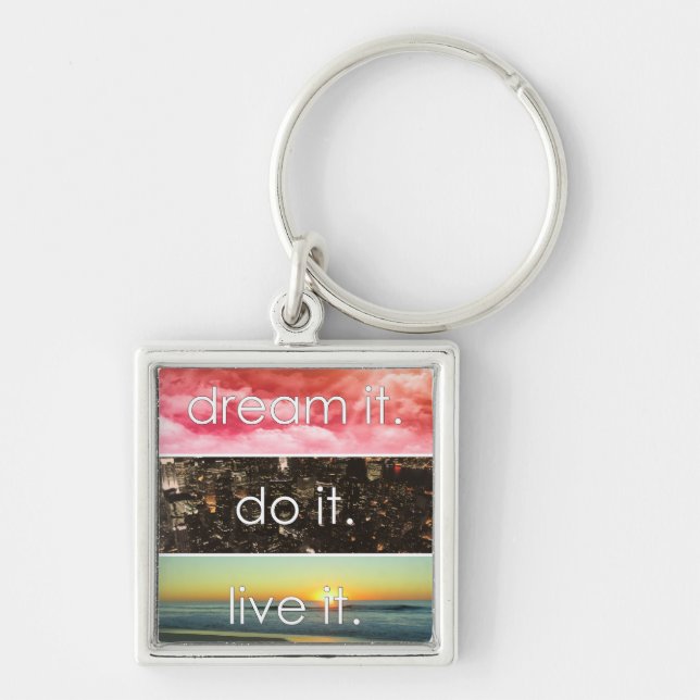 Traum, es erledigt es Motivierend Zitat Schlüsselanhänger (Vorne)