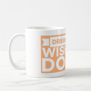 TRAUM ES WÜNSCHE ES TUE ES - INSPIRIERENDE MOTIVAT KAFFEETASSE