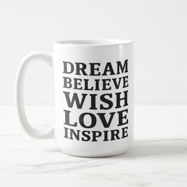 Traum glaubt, Liebe will Motivierend Zitat Inspiri Kaffeetasse (Links)
