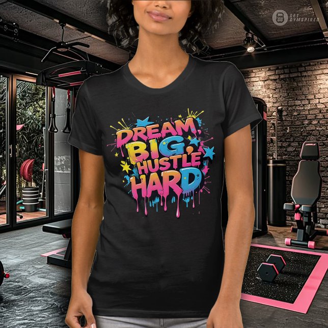 Traum groß, arbeite hart Damen-Übungs-Shirt T-Shirt (Von Creator hochgeladen)