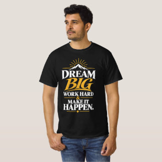 Traum groß Arbeitswille Erreichen T-Shirt