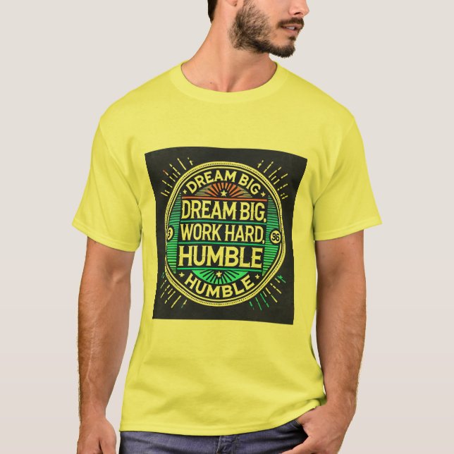 Traum groß, hart arbeiten, Humbel Bleibe - Inspira T-Shirt (Vorderseite)