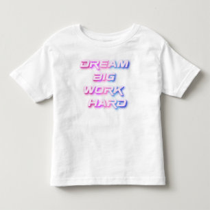 Traum groß, hart arbeiten kleinkind t-shirt