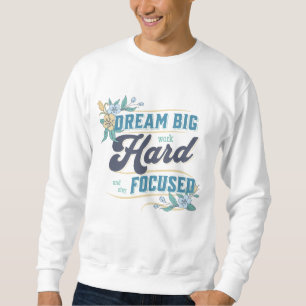 Traum groß, hart arbeiten und Bleibe konzentriert Sweatshirt