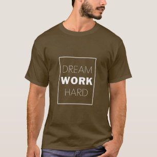 Traum, hart arbeiten T-Shirt