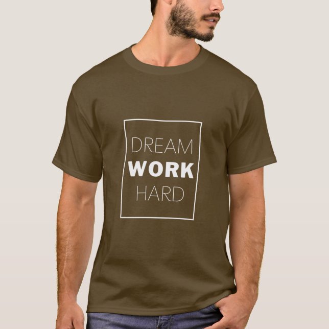 Traum, hart arbeiten T-Shirt (Vorderseite)